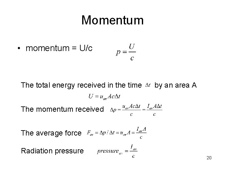 Momentum • momentum = U/c The total energy received in the time by an
