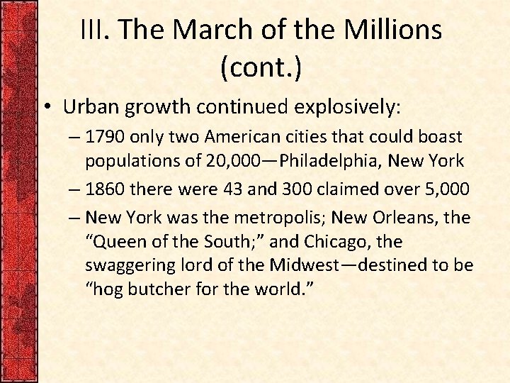 III. The March of the Millions (cont. ) • Urban growth continued explosively: –