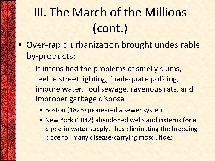 III. The March of the Millions (cont. ) • Over-rapid urbanization brought undesirable by-products: