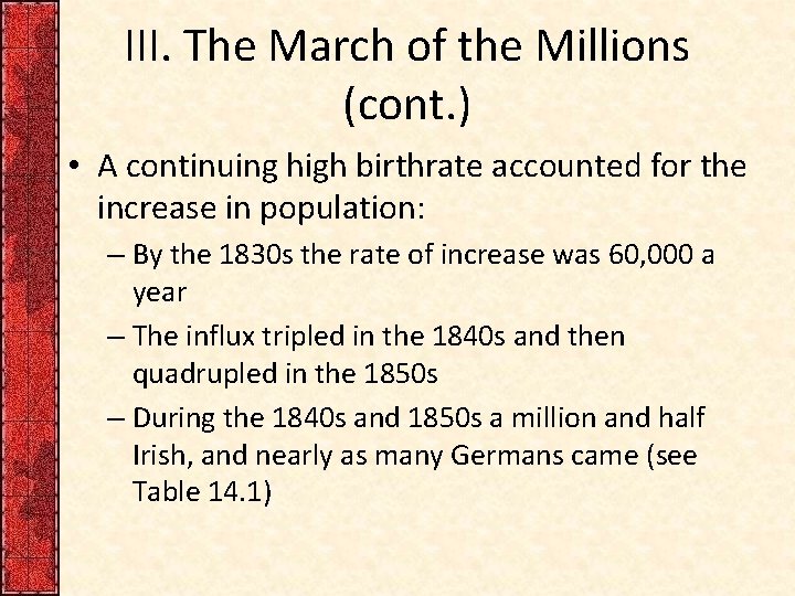 III. The March of the Millions (cont. ) • A continuing high birthrate accounted