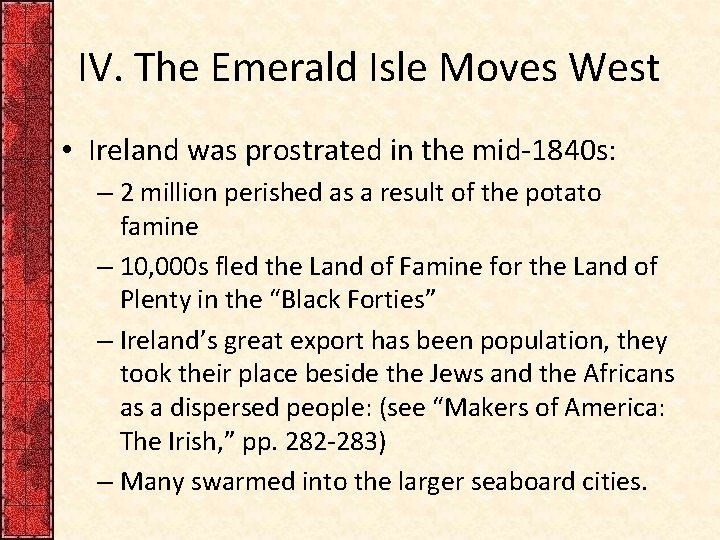 IV. The Emerald Isle Moves West • Ireland was prostrated in the mid-1840 s: