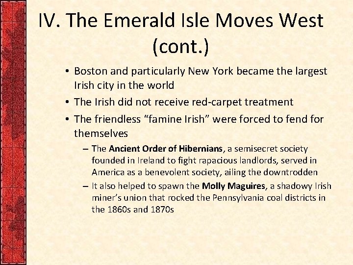 IV. The Emerald Isle Moves West (cont. ) • Boston and particularly New York