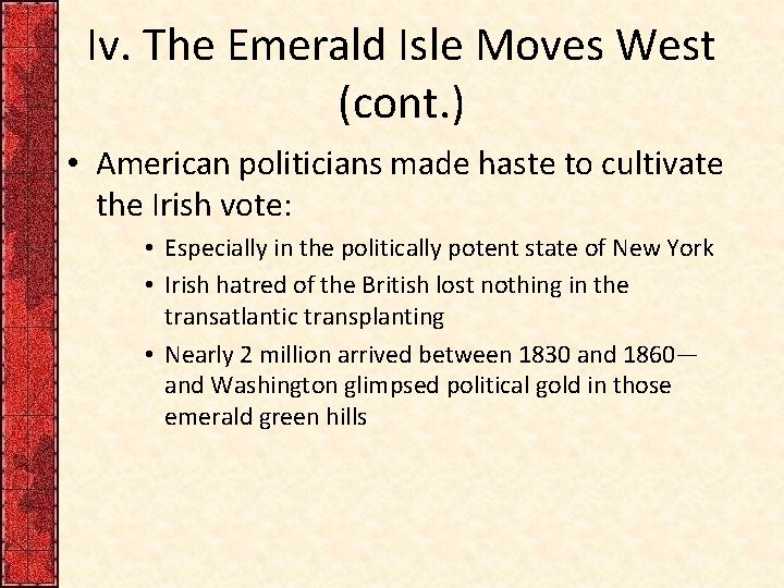 Iv. The Emerald Isle Moves West (cont. ) • American politicians made haste to