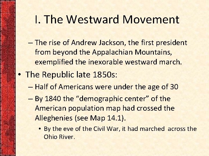 I. The Westward Movement – The rise of Andrew Jackson, the first president from