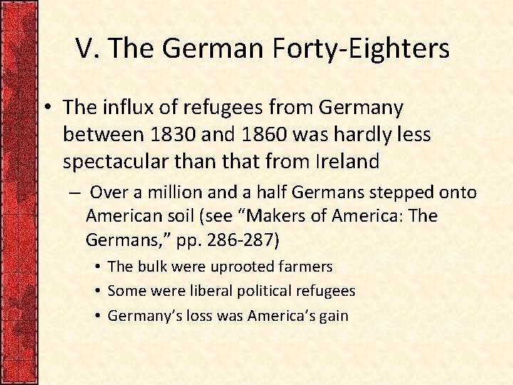 V. The German Forty-Eighters • The influx of refugees from Germany between 1830 and