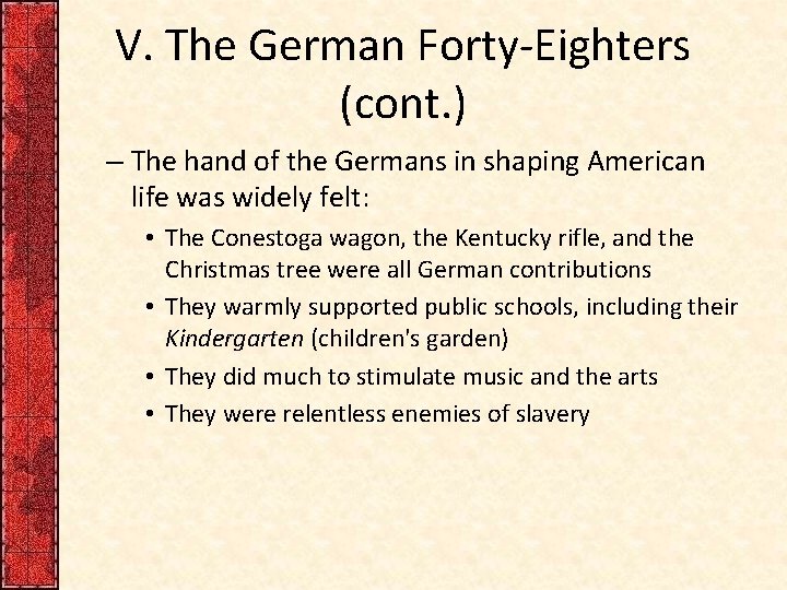 V. The German Forty-Eighters (cont. ) – The hand of the Germans in shaping