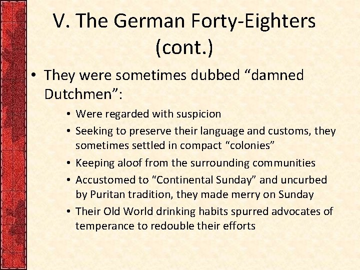 V. The German Forty-Eighters (cont. ) • They were sometimes dubbed “damned Dutchmen”: •