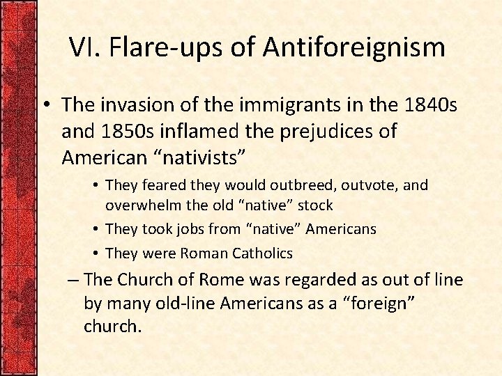 VI. Flare-ups of Antiforeignism • The invasion of the immigrants in the 1840 s