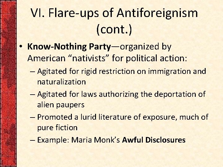 VI. Flare-ups of Antiforeignism (cont. ) • Know-Nothing Party—organized by American “nativists” for political