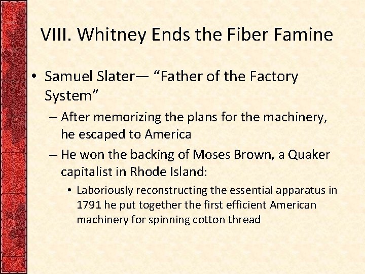 VIII. Whitney Ends the Fiber Famine • Samuel Slater— “Father of the Factory System”