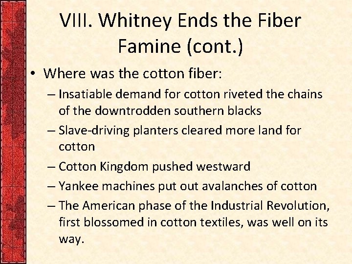 VIII. Whitney Ends the Fiber Famine (cont. ) • Where was the cotton fiber: