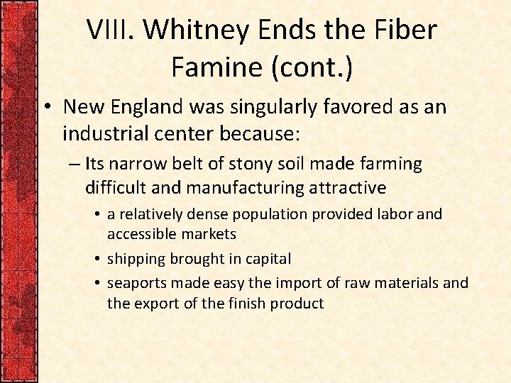 VIII. Whitney Ends the Fiber Famine (cont. ) • New England was singularly favored