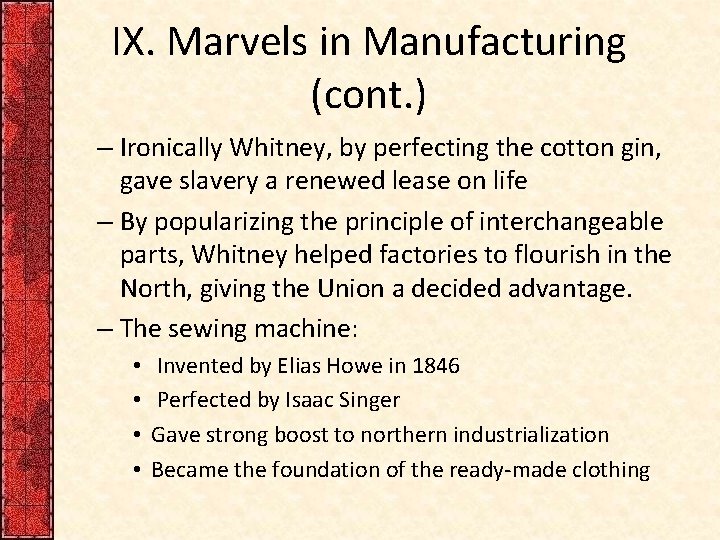 IX. Marvels in Manufacturing (cont. ) – Ironically Whitney, by perfecting the cotton gin,