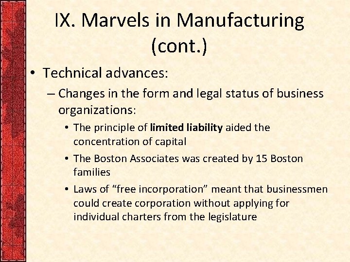 IX. Marvels in Manufacturing (cont. ) • Technical advances: – Changes in the form