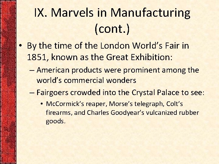IX. Marvels in Manufacturing (cont. ) • By the time of the London World’s