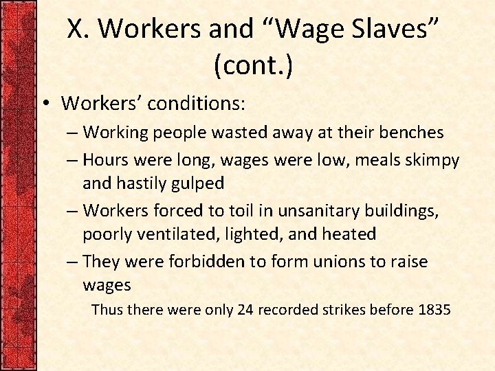X. Workers and “Wage Slaves” (cont. ) • Workers’ conditions: – Working people wasted