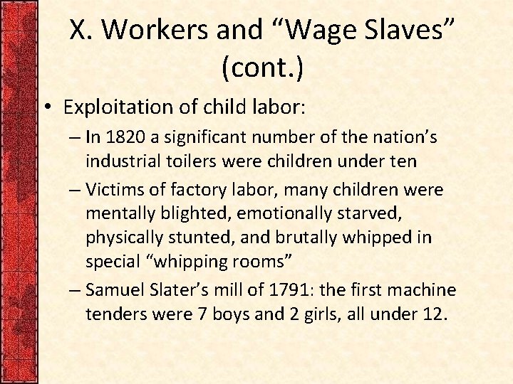 X. Workers and “Wage Slaves” (cont. ) • Exploitation of child labor: – In