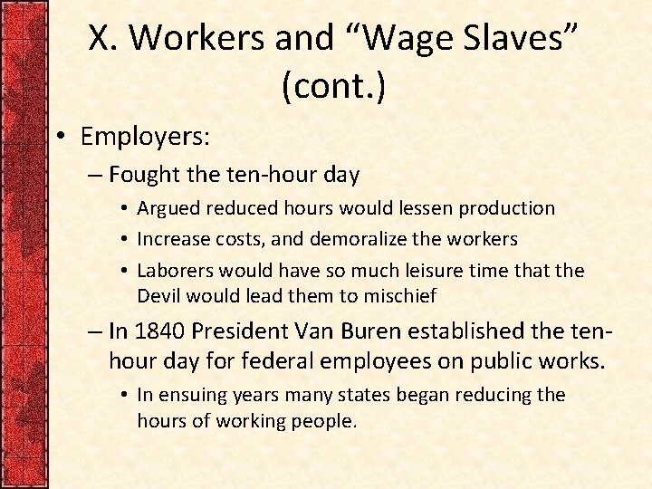 X. Workers and “Wage Slaves” (cont. ) • Employers: – Fought the ten-hour day