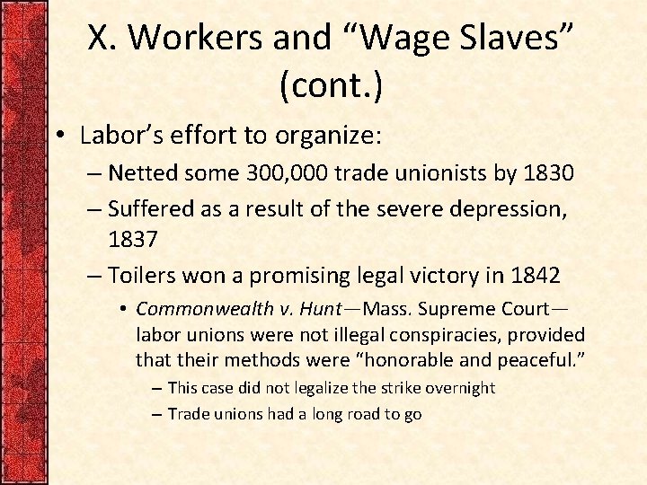 X. Workers and “Wage Slaves” (cont. ) • Labor’s effort to organize: – Netted
