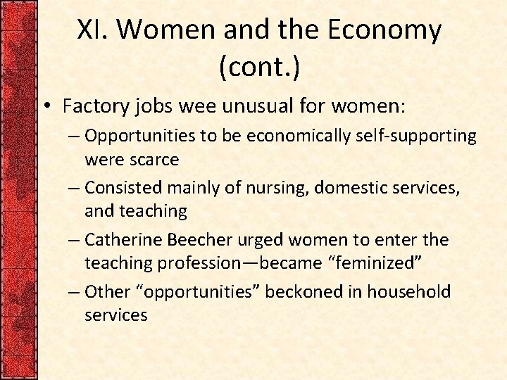 XI. Women and the Economy (cont. ) • Factory jobs wee unusual for women: