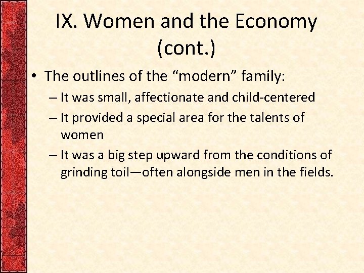 IX. Women and the Economy (cont. ) • The outlines of the “modern” family: