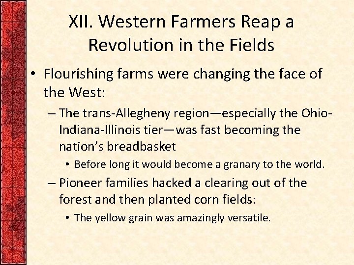 XII. Western Farmers Reap a Revolution in the Fields • Flourishing farms were changing