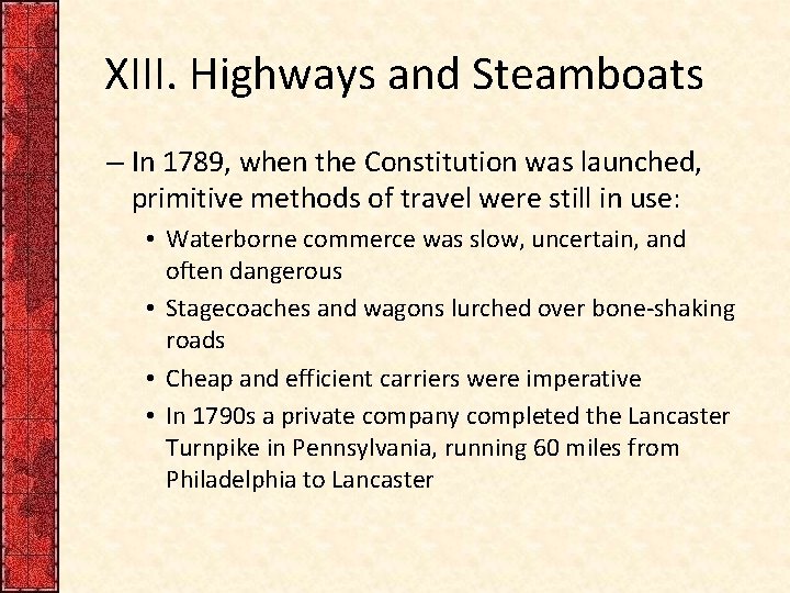 XIII. Highways and Steamboats – In 1789, when the Constitution was launched, primitive methods