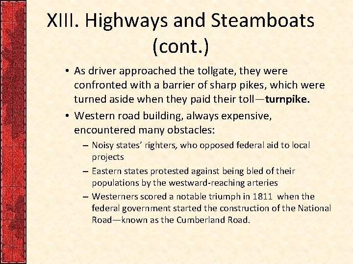 XIII. Highways and Steamboats (cont. ) • As driver approached the tollgate, they were