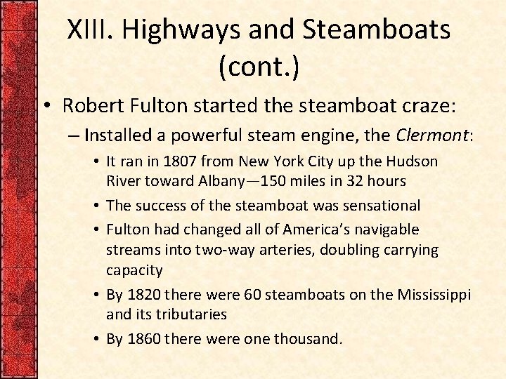 XIII. Highways and Steamboats (cont. ) • Robert Fulton started the steamboat craze: –