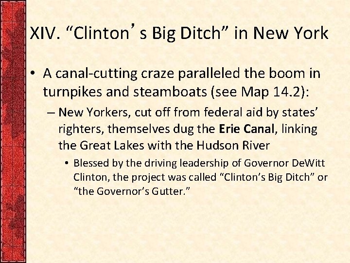XIV. “Clinton’s Big Ditch” in New York • A canal-cutting craze paralleled the boom