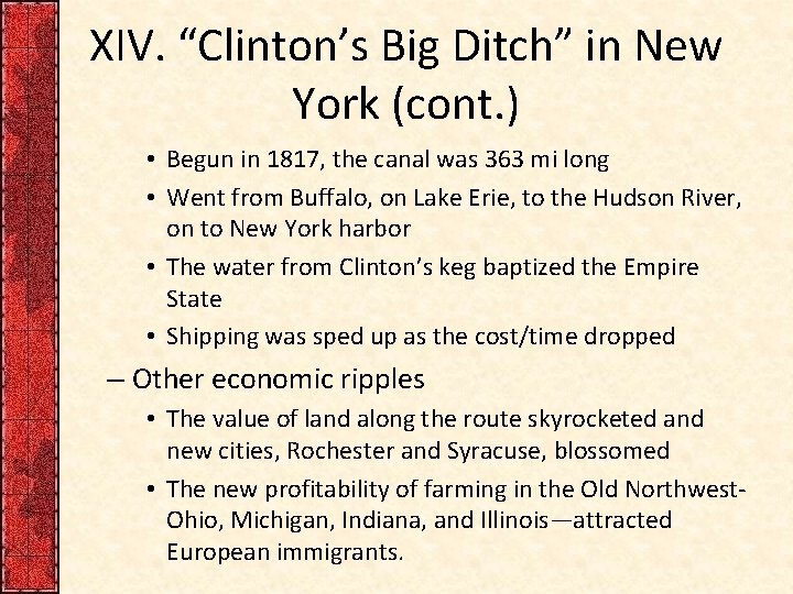 XIV. “Clinton’s Big Ditch” in New York (cont. ) • Begun in 1817, the