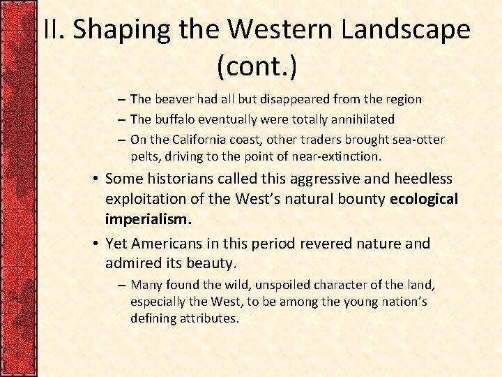 II. Shaping the Western Landscape (cont. ) – The beaver had all but disappeared