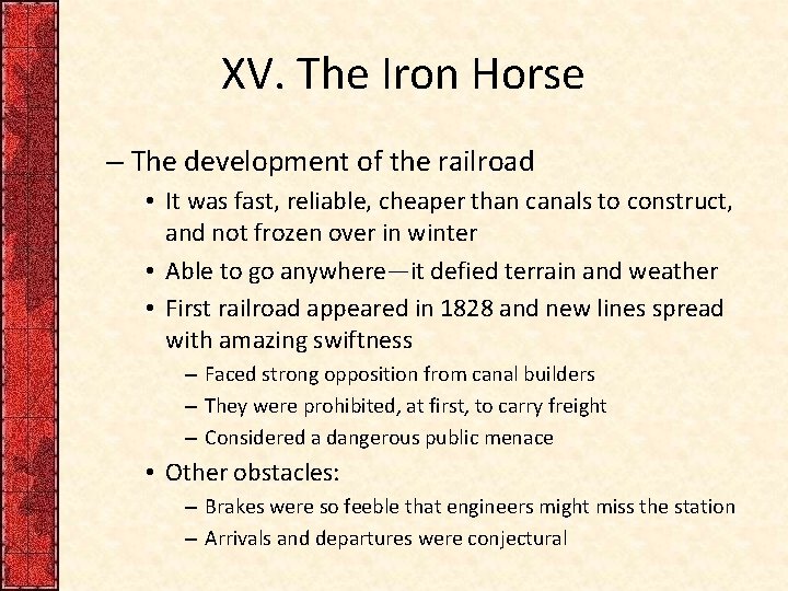 XV. The Iron Horse – The development of the railroad • It was fast,