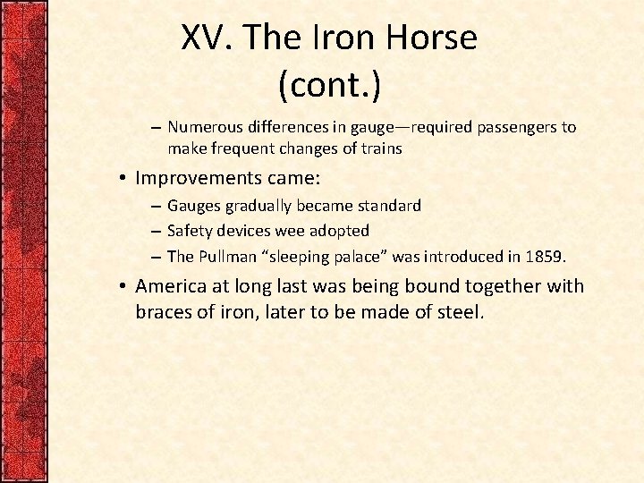 XV. The Iron Horse (cont. ) – Numerous differences in gauge—required passengers to make