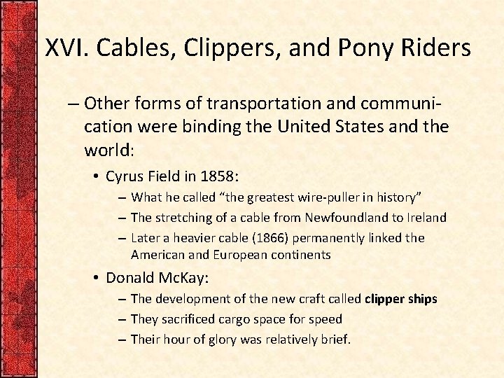 XVI. Cables, Clippers, and Pony Riders – Other forms of transportation and communication were