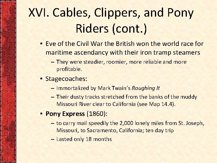 XVI. Cables, Clippers, and Pony Riders (cont. ) • Eve of the Civil War