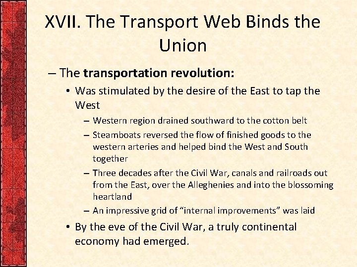 XVII. The Transport Web Binds the Union – The transportation revolution: • Was stimulated