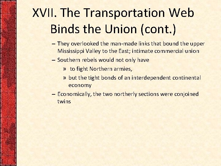 XVII. The Transportation Web Binds the Union (cont. ) – They overlooked the man-made