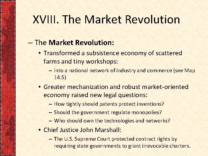 XVIII. The Market Revolution – The Market Revolution: • Transformed a subsistence economy of