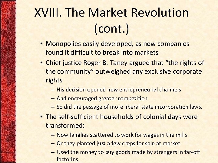 XVIII. The Market Revolution (cont. ) • Monopolies easily developed, as new companies found