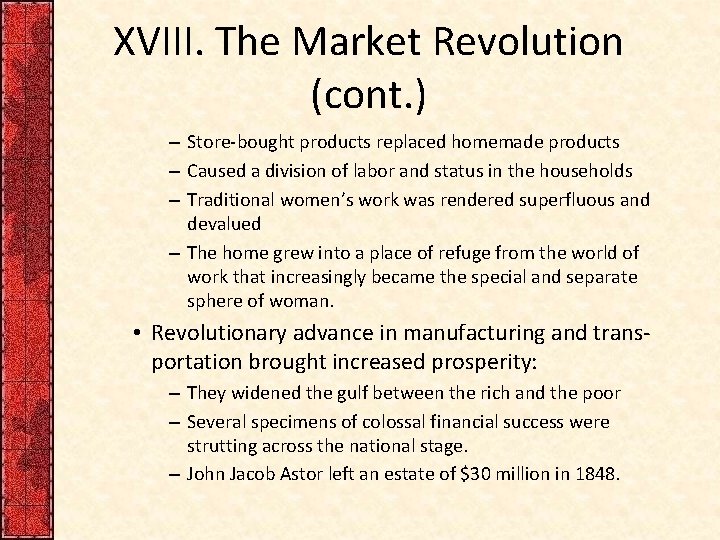 XVIII. The Market Revolution (cont. ) – Store-bought products replaced homemade products – Caused