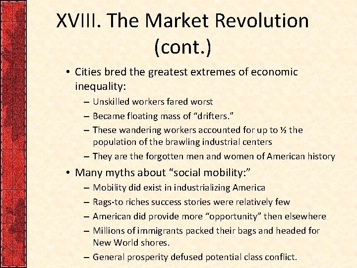 XVIII. The Market Revolution (cont. ) • Cities bred the greatest extremes of economic