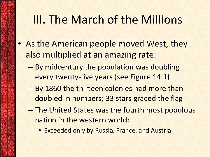 III. The March of the Millions • As the American people moved West, they