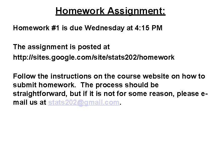 Homework Assignment: Homework #1 is due Wednesday at 4: 15 PM The assignment is