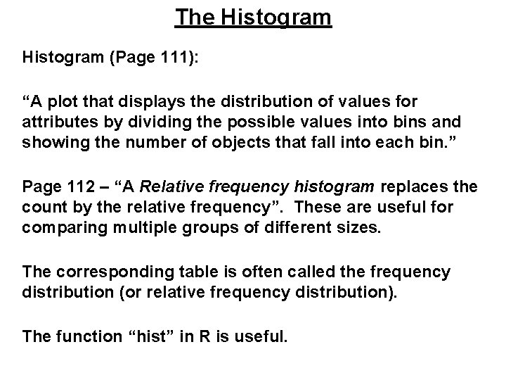 The Histogram (Page 111): “A plot that displays the distribution of values for attributes