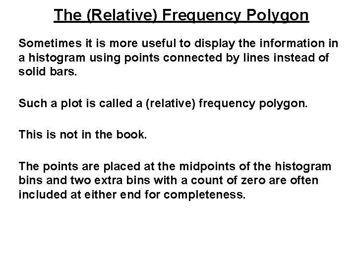 The (Relative) Frequency Polygon Sometimes it is more useful to display the information in