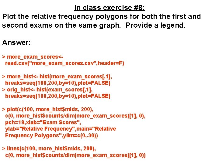 In class exercise #8: Plot the relative frequency polygons for both the first and