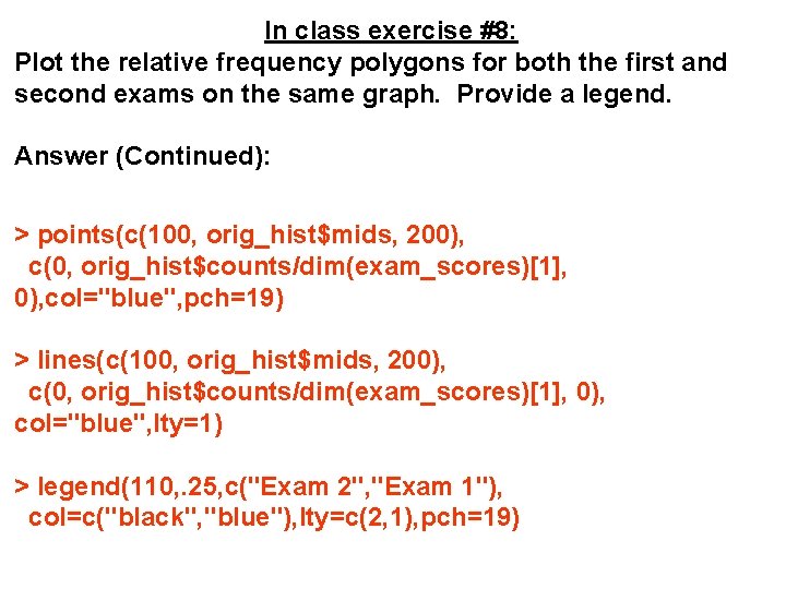 In class exercise #8: Plot the relative frequency polygons for both the first and
