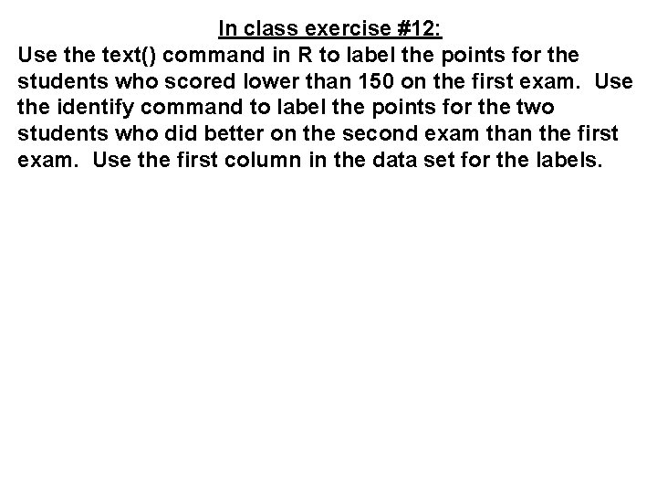 In class exercise #12: Use the text() command in R to label the points