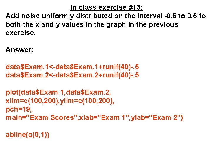 In class exercise #13: Add noise uniformly distributed on the interval -0. 5 to